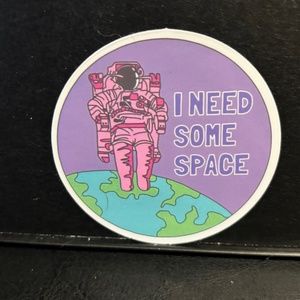 I NEED SOME SPACE QUOTE STICKER